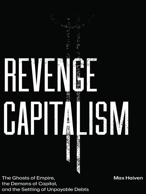 Title details for Revenge Capitalism by Max Haiven - Available